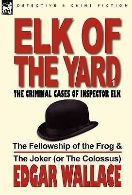 Elk of the Yard-The Criminal Cases of Inspector Elk(English, Hardcover, Wallace Edgar)
