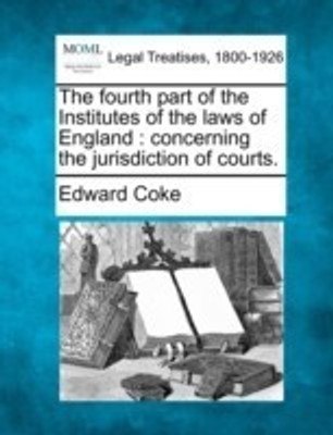 The Fourth Part of the Institutes of the Laws of England(English, Paperback, Coke Edward)