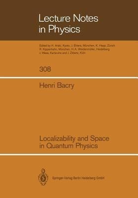 Localizability and Space in Quantum Physics(English, Paperback, Bacry Henri)