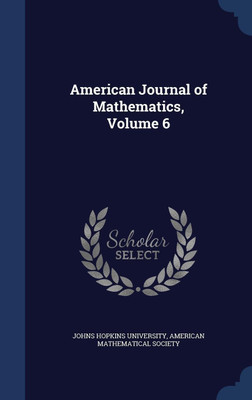 American Journal of Mathematics, Volume 6(English, Hardcover, unknown)