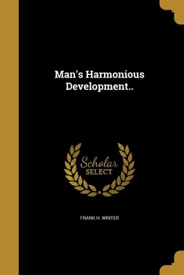 Man's Harmonious Development..(English, Paperback, Winter Frank H)