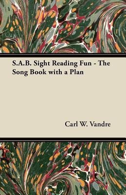 S.A.B. Sight Reading Fun - The Song Book with a Plan(English, Paperback, Vandre Carl W.)