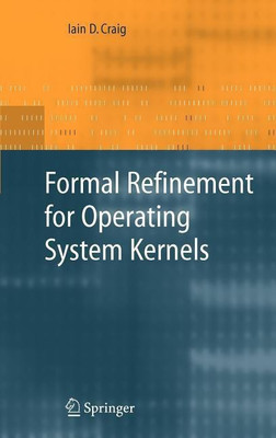 Formal Refinement for Operating System Kernels(English, Hardcover, Craig Iain D.)
