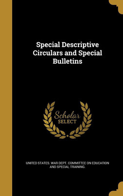 Special Descriptive Circulars and Special Bulletins(English, Hardcover, unknown)