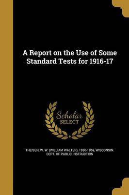 A Report on the Use of Some Standard Tests for 1916-17(English, Paperback, unknown)