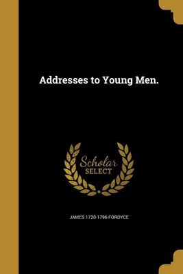 Addresses to Young Men.(English, Paperback, Fordyce James 1720-1796)