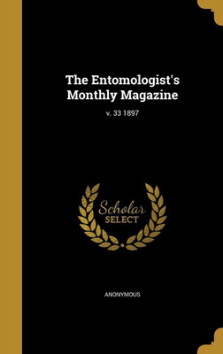The Entomologist's Monthly Magazine; v. 33 1897(English, Hardcover, unknown)