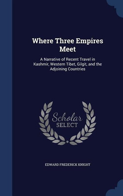Where Three Empires Meet(English, Hardcover, Knight Edward Frederick)