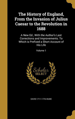 The History of England, from the Invasion of Julius Caesar to the Revolution in 1688(English, Hardcover, Hume David 1711-1776)