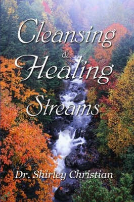 Cleansing and Healing Streams(English, Paperback, Christian Dr. Shirley)