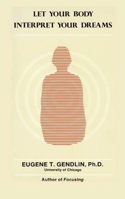 Let Your Body Interpret Your Dreams(English, Hardcover, Gendlin Eugene T)