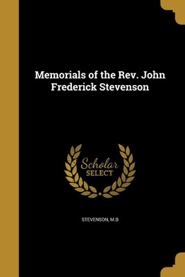 Memorials of the Rev. John Frederick Stevenson(English, Paperback, unknown)