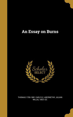 An Essay on Burns(English, Hardcover, Carlyle Thomas 1795-1881)