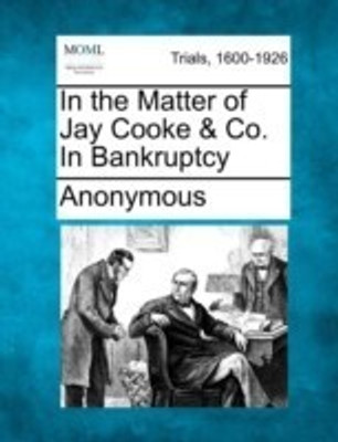 In the Matter of Jay Cooke & Co. in Bankruptcy(English, Paperback, Anonymous)