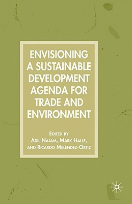 Envisioning a Sustainable Development Agenda for Trade and Environment(English, Hardcover, unknown)