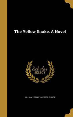 The Yellow Snake. A Novel(English, Hardcover, Bishop William Henry 1847-1928)
