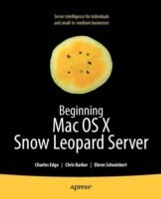 Beginning Mac OS X Snow Leopard Server(English, Paperback, Edge Charles)