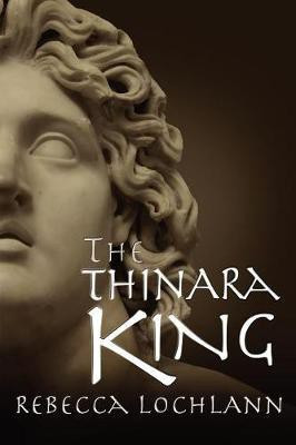 The Thinara King(English, Paperback, Lochlann Rebecca)