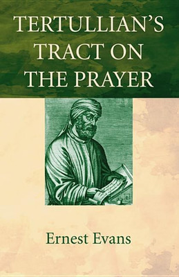 Tertullian's Tract on the Prayer(English, Paperback, Evans Ernest)