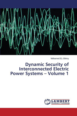 Dynamic Security of Interconnected Electric Power Systems - Volume 1(English, Paperback, El-Shimy Mohamed)