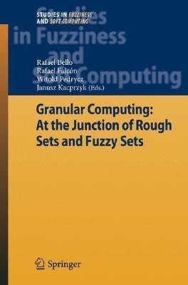 Granular Computing: At the Junction of Rough Sets and Fuzzy Sets(English, Hardcover, unknown)