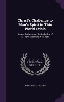 Christ's Challenge to Man's Spirit in This World Crisis(English, Hardcover, Douglas George William)