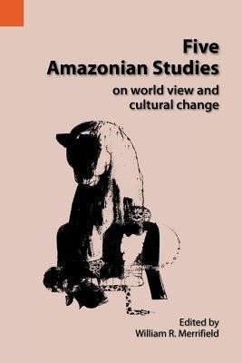 Five Amazonian Studies on Worldview and Cultural Change(English, Paperback, unknown)