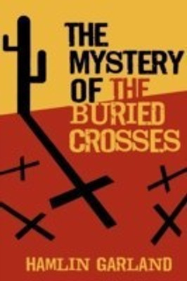 The Mystery of the Buried Crosses(English, Paperback, Garland Hamlin)