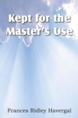 Kept for the Master's Use(English, Paperback, Havergal Frances Ridley)
