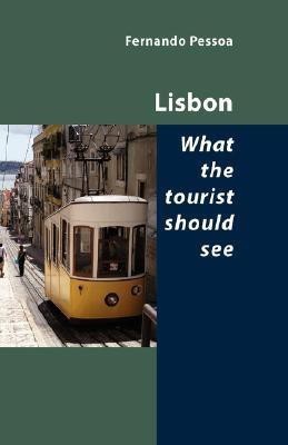 Lisbon -- What the Tourist Should See(English, Paperback, Pessoa Fernando)