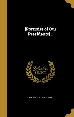 [Portraits of Our Presidents] ..(English, Hardcover, unknown)