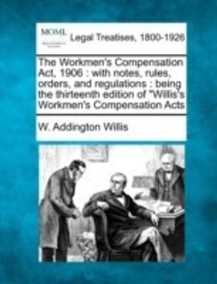 The Workmen's Compensation ACT, 1906(English, Paperback, Willis W Addington)