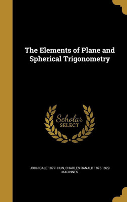 The Elements of Plane and Spherical Trigonometry(English, Hardcover, Hun John Gale 1877-)