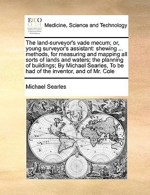 The Land-Surveyor's Vade Mecum; Or, Young Surveyor's Assistant(English, Paperback, Searles Michael)