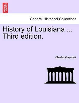 History of Louisiana ... Third edition.(English, Paperback, Gayarré Charles)