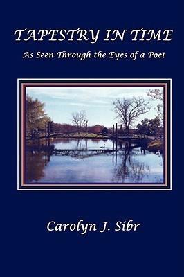 TAPESTRY IN TIME As Seen Through the Eyes of a Poet(English, Paperback, Sibr Carolyn J.)