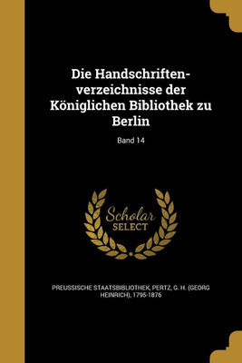 Die Handschriften-verzeichnisse der Koeniglichen Bibliothek zu Berlin; Band 14(German, Paperback, unknown)