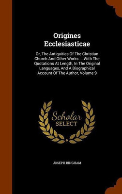 Origines Ecclesiasticae(English, Hardcover, Bingham Joseph)