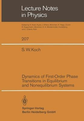 Dynamics of First-Order Phase Transitions in Equilibrium and Nonequilibrium Systems(English, Paperback, Koch S. W.)