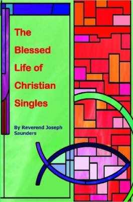 The Blessed Life of Christian Singles(English, Paperback, Saunders Joseph)