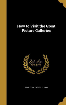 How to Visit the Great Picture Galleries(English, Hardcover, unknown)