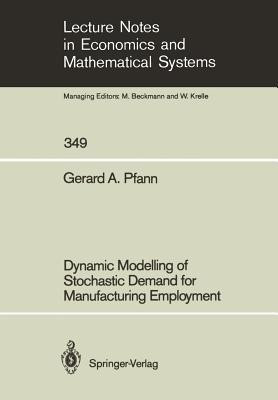 Dynamic Modelling of Stochastic Demand for Manufacturing Employment(English, Paperback, Pfann Gerard A.)