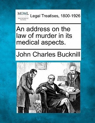 An Address on the Law of Murder in Its Medical Aspects.(English, Paperback, Bucknill John Charles)