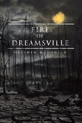 Fire of Dreamsville(English, Paperback, McDonald Matthew)