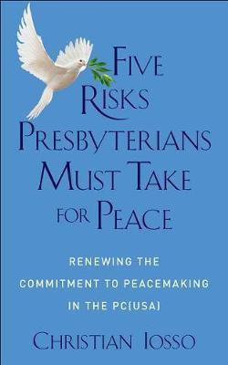 Five Risks Presbyterians Must Take for Peace(English, Paperback, Iosso Christian)