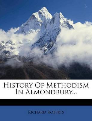 History of Methodism in Almondbury...(English, Paperback, Roberts Richard)