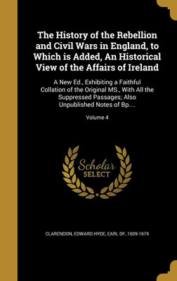 The History of the Rebellion and Civil Wars in England, to Which Is Added, an Historical View of the Affairs of Ireland(English, Hardcover, unknown)