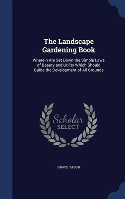 The Landscape Gardening Book(English, Hardcover, Tabor Grace)