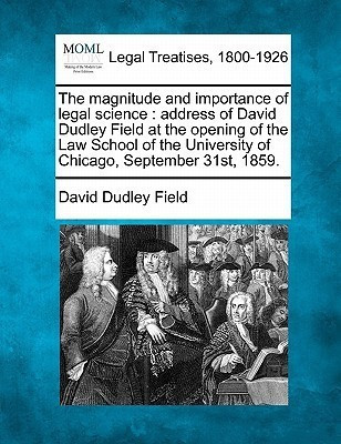 The Magnitude and Importance of Legal Science(English, Paperback, Field David Dudley)