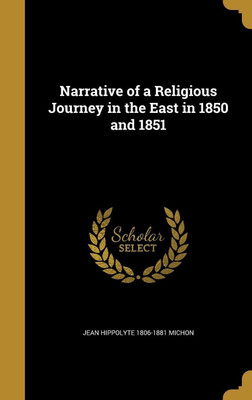 Narrative of a Religious Journey in the East in 1850 and 1851(English, Hardcover, Michon Jean Hippolyte 1806-1881)